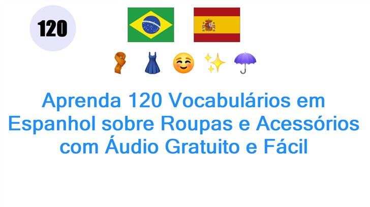 Aprenda 120 Vocabulários em Espanhol sobre Roupas e Acessórios com Áudio Gratuito e Fácil